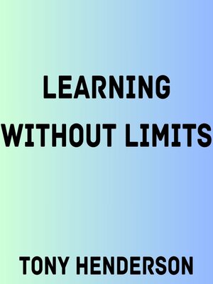 cover image of Learning Without Limits